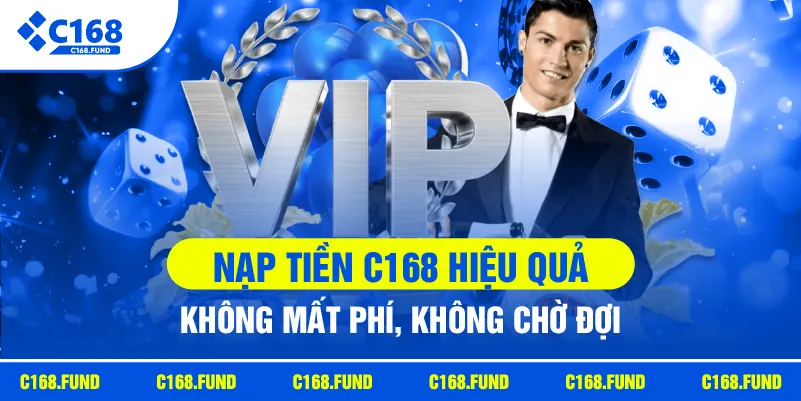 Nạp tiền C168 Hiệu Quả – Không Mất Phí, Không Chờ Đợi