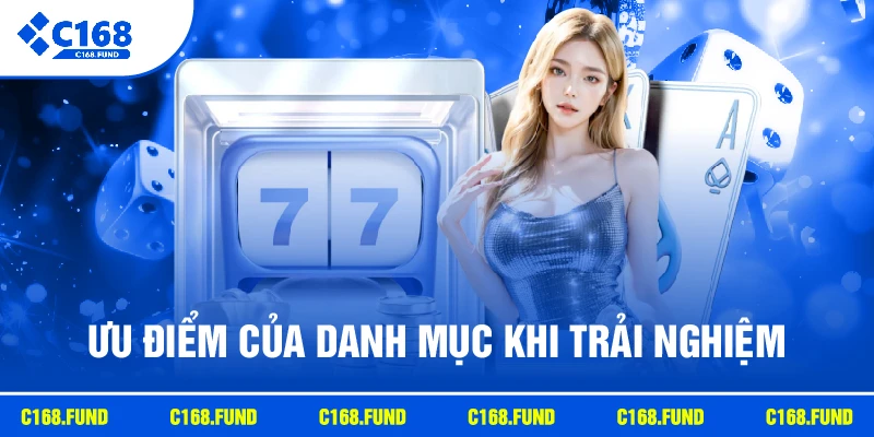 Ưu điểm của danh mục khi trải nghiệm